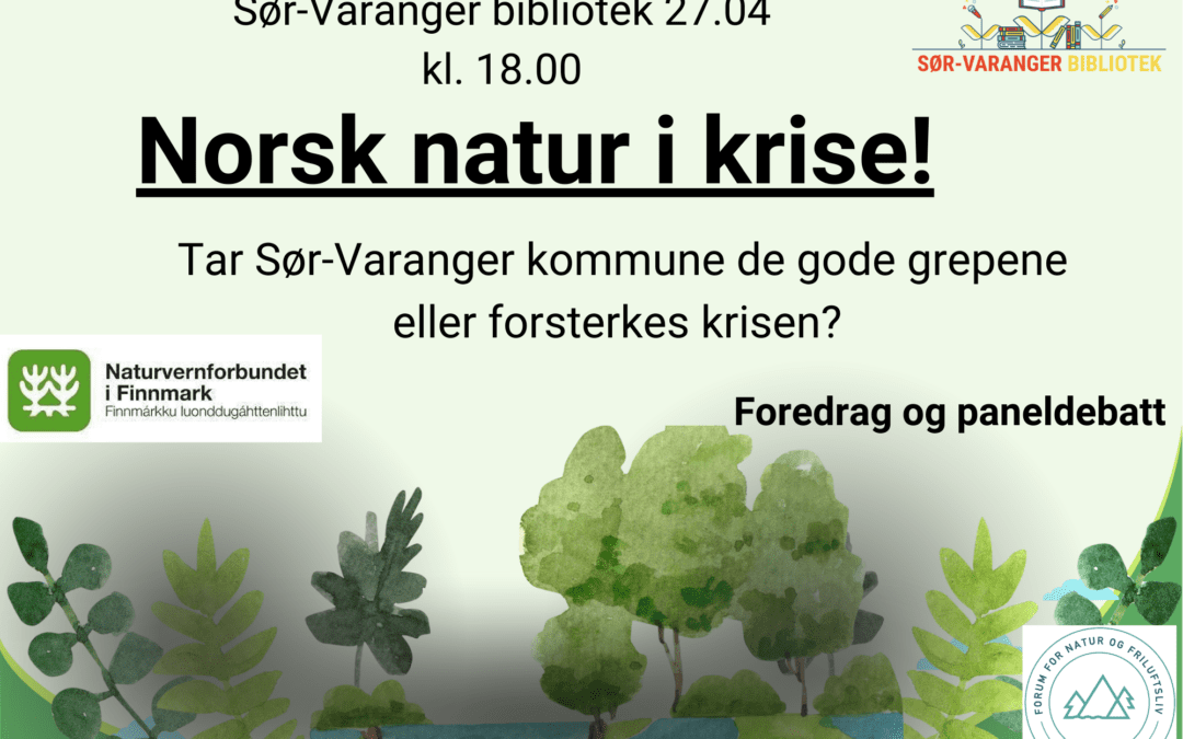 Foredrag og debatt – Norsk natur i krise! Tar Sør-Varanger kommune de gode grepene eller forsterkes krisen?